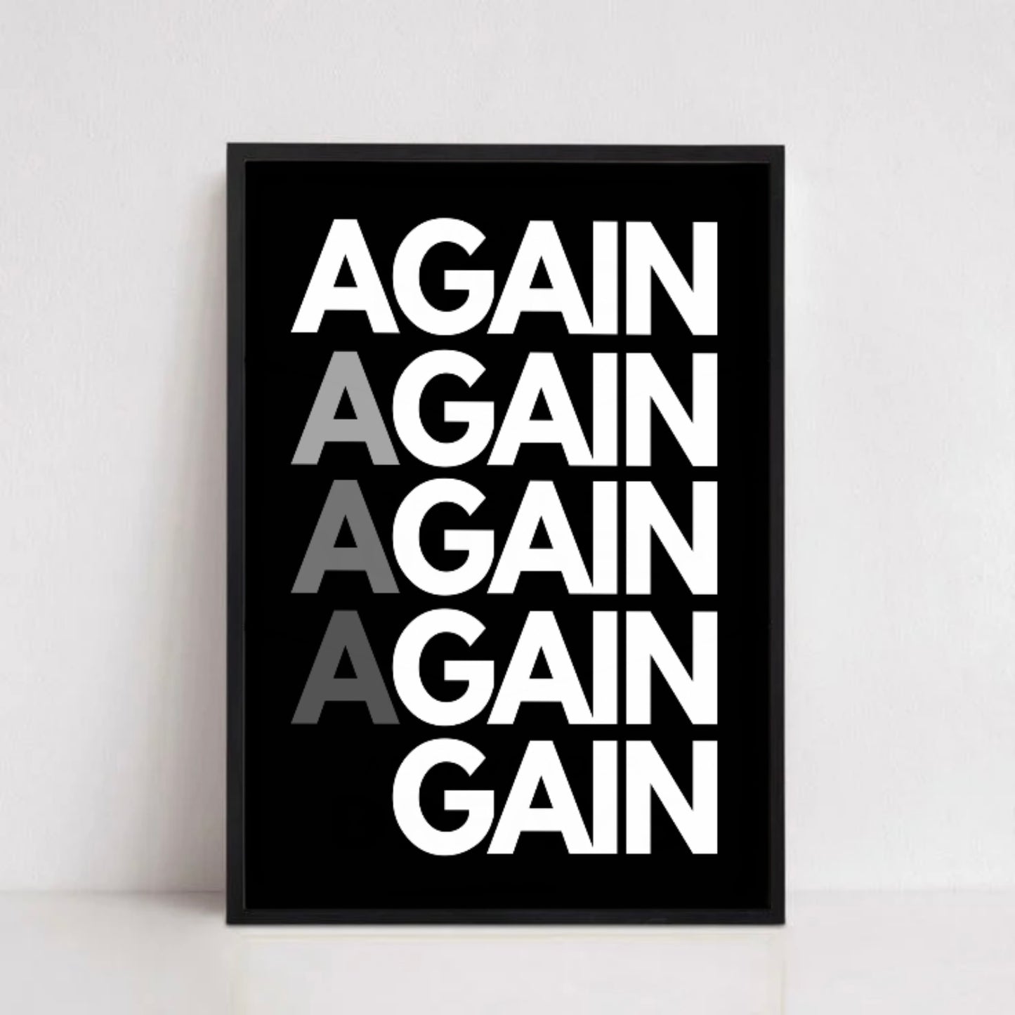 AGAIN TO GAIN.