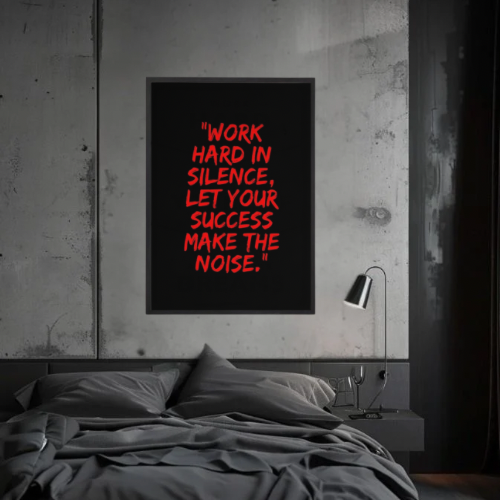 WORK HARD IN SILENCE.