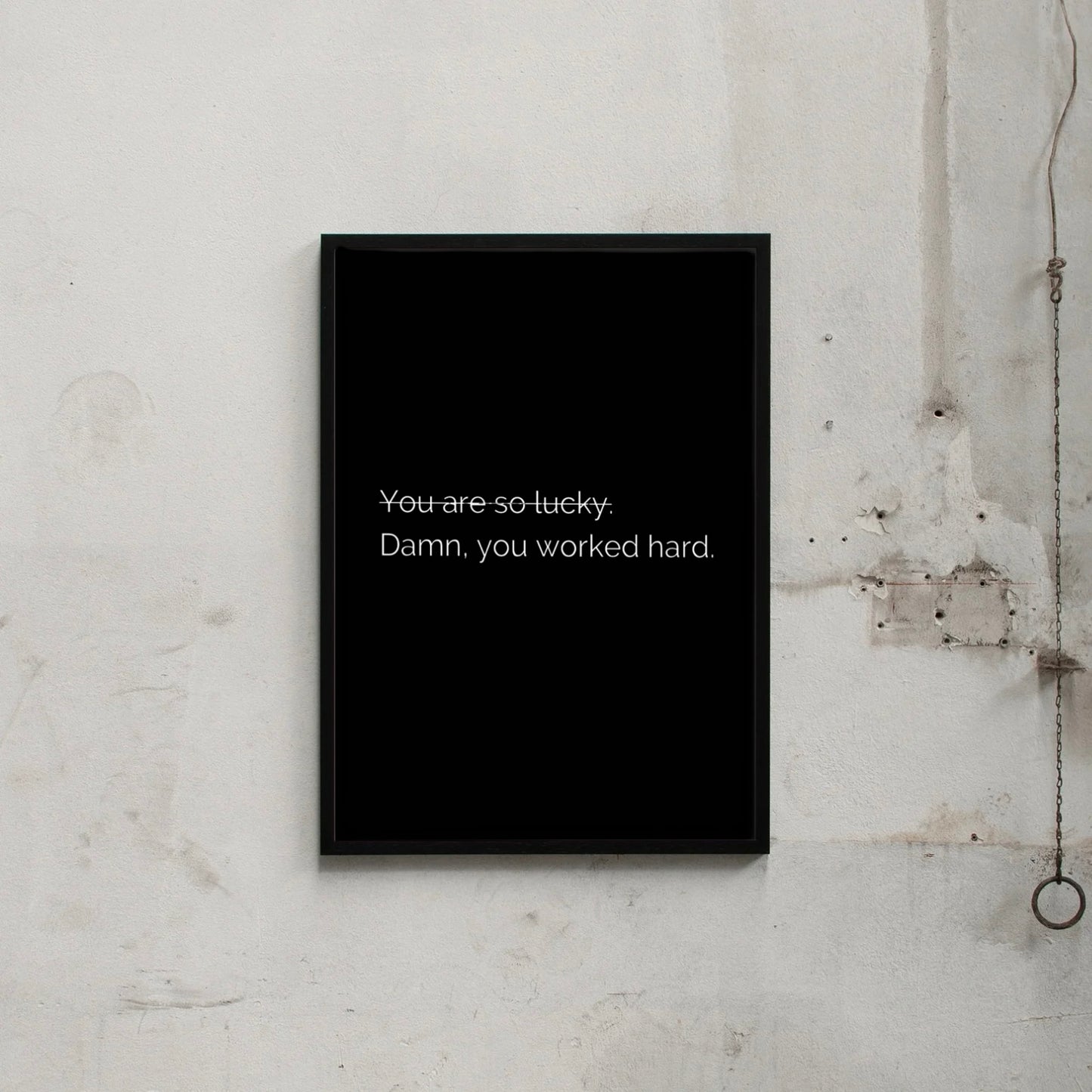 YOU WORKED HARD.
