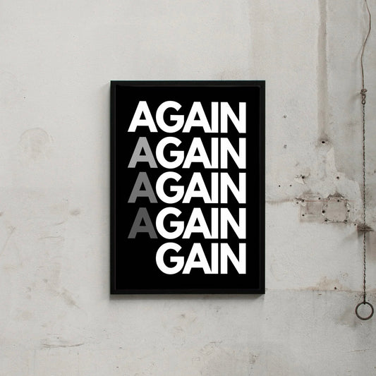 AGAIN TO GAIN.