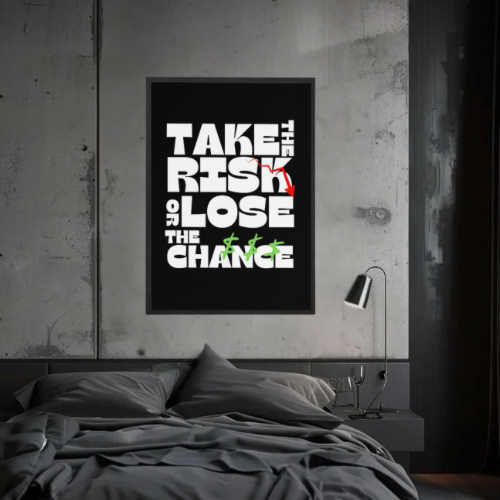 TAKE THE RISK…