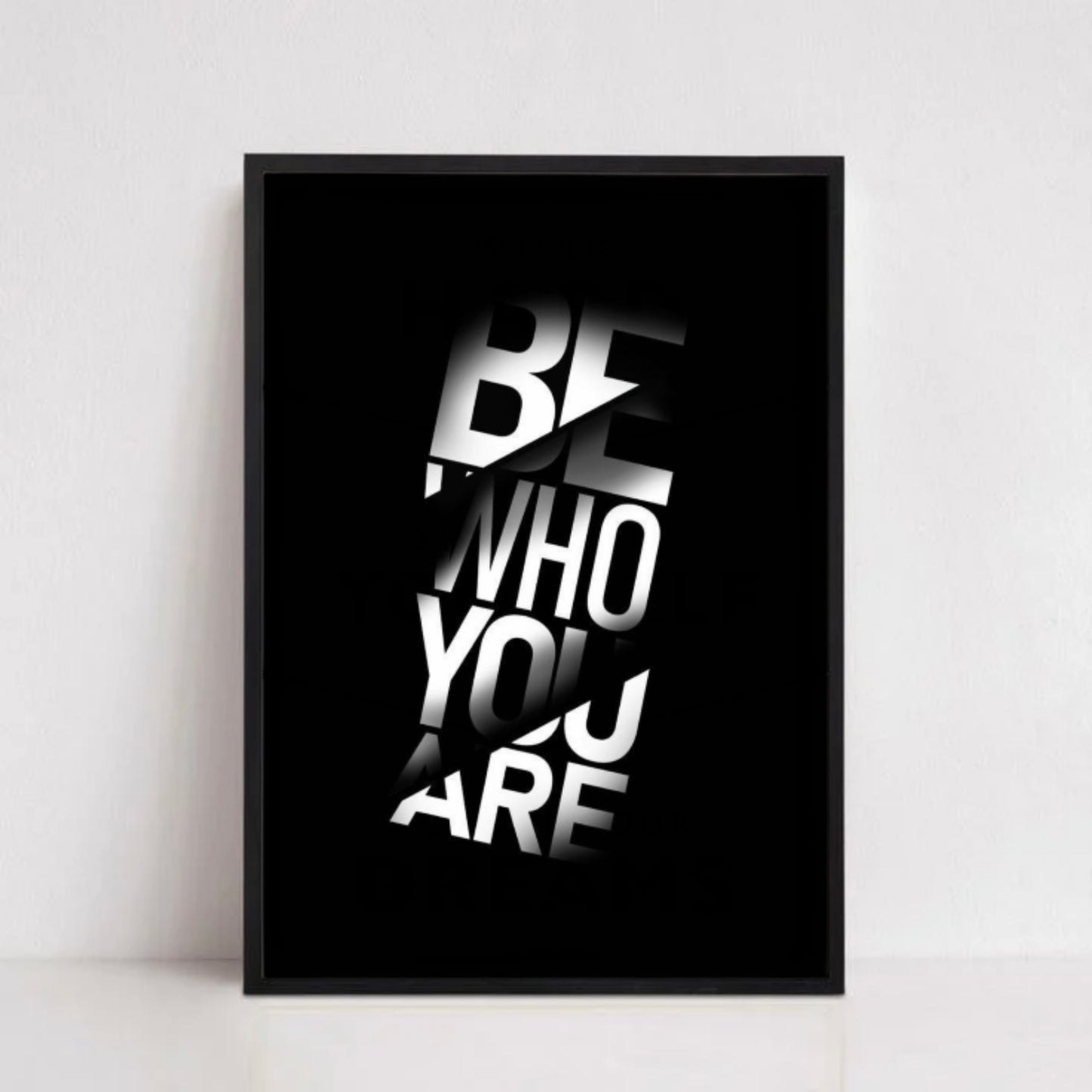 BE WHO YOU ARE.
