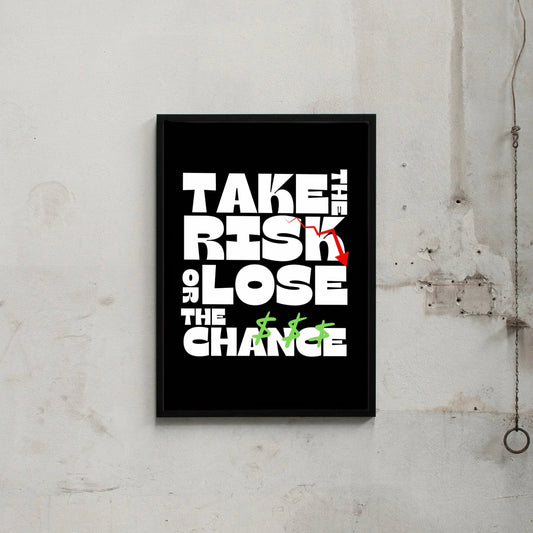TAKE THE RISK…