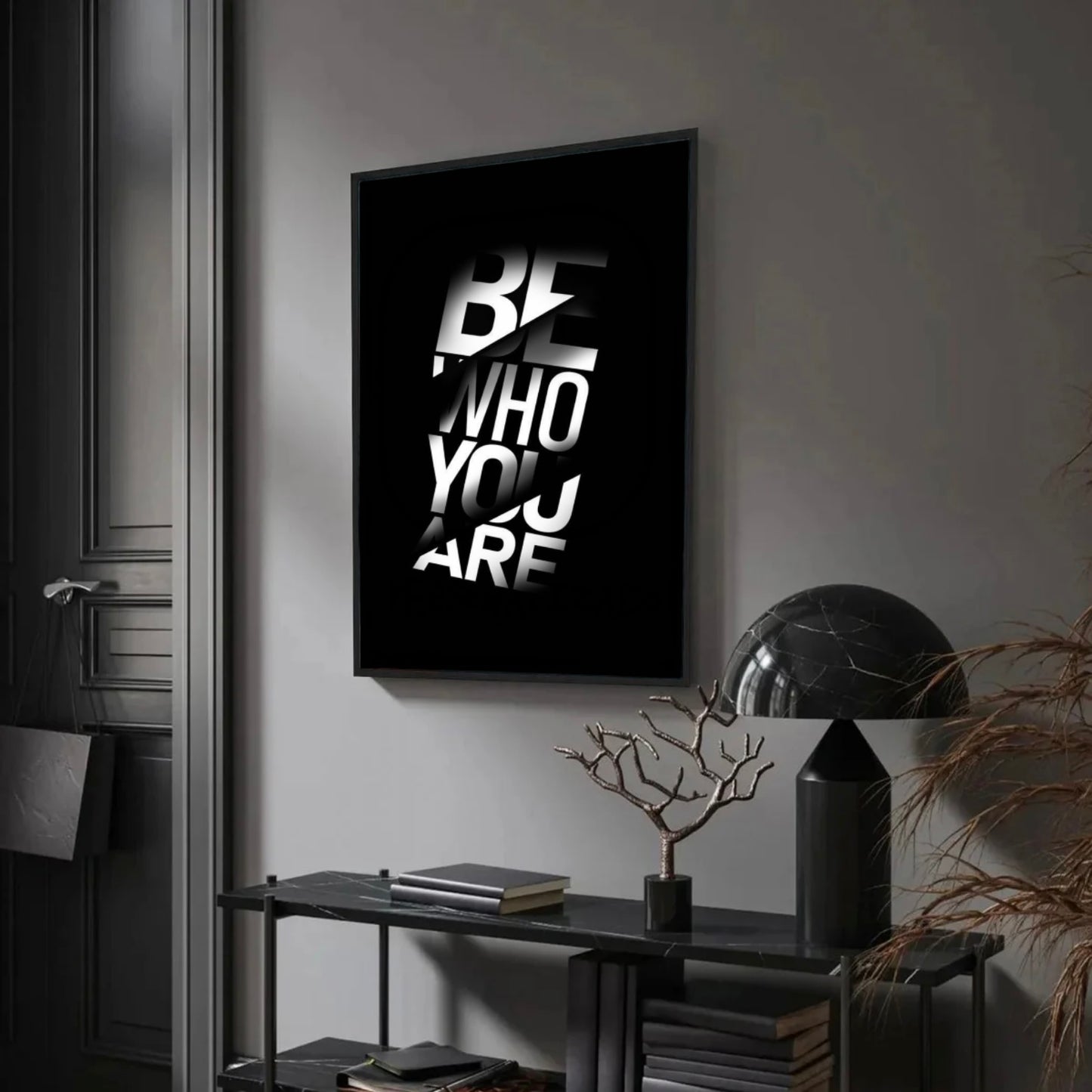 BE WHO YOU ARE.