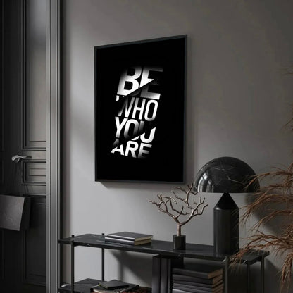 BE WHO YOU ARE.