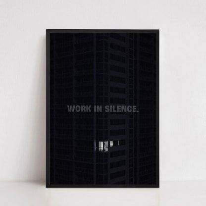 WORK IN SILENCE.