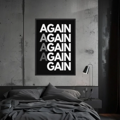 AGAIN TO GAIN.