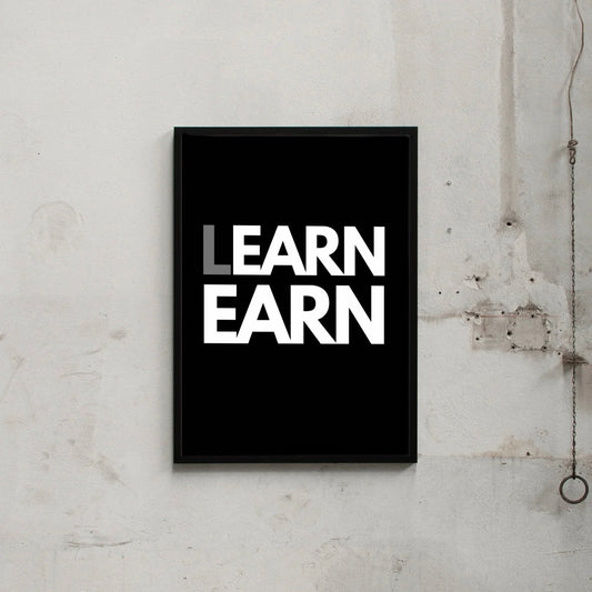 LEARN, EARN.