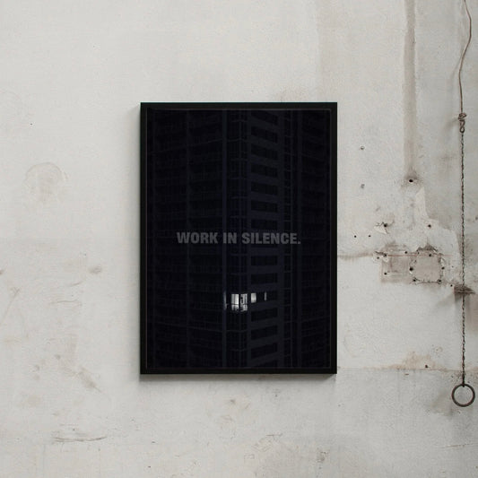 WORK IN SILENCE.